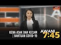 AWANI 7:45 [13/07/2020] - Kena asak dan kecam | Bantuan COVID-19