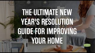 The Ultimare New Year's Resolution Guide For Improving Your Home