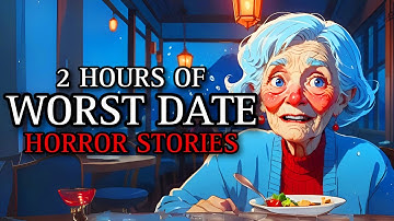 20 REAL Worst Date Horror Stories That Will Haunt You! | (Scary Stories)