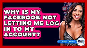 Why Is My Facebook Not Letting Me Log In To My Account? - Everyday-Networking