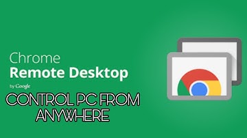 ACCESS AND CONTROL PC/ LAPTOP FROM ANYWHERE  (CHROME REMOTE DESKTOP)