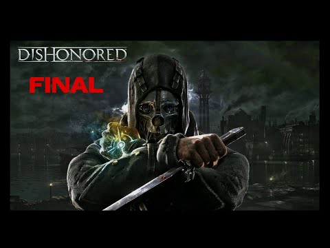 Видео: Dishonored Прохождение на русском Часть 6 (Финал + 2 концовки)