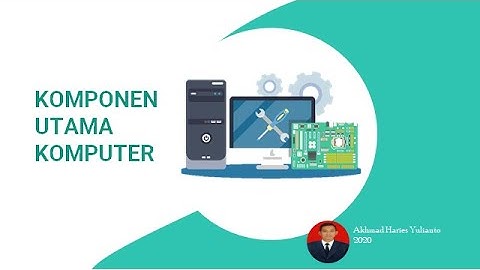 TIK SMP/MTs Kelas 7 - Komponen Utama Komputer.