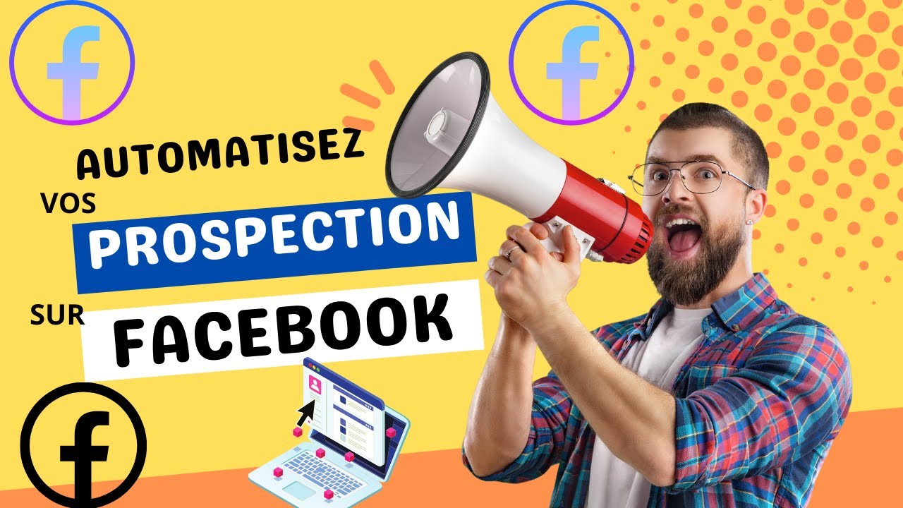 Automatisez votre prospection sur Facebook : Vendre sur Facebook Gratuitement en 2022