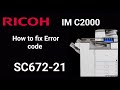 Ricoh IM C2000 how to fix error code SC672-21? IM C500,  IM C3000, IM C3500, IM C4000, IM C4500