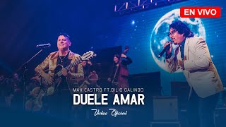 Video thumbnail of "Max Castro "Sinfónico" Duele Amar Ft. Dilio Galindo de Antología"