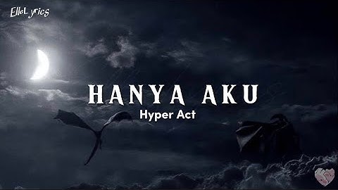 Hyper Act - Hanya Aku ( lyrics )