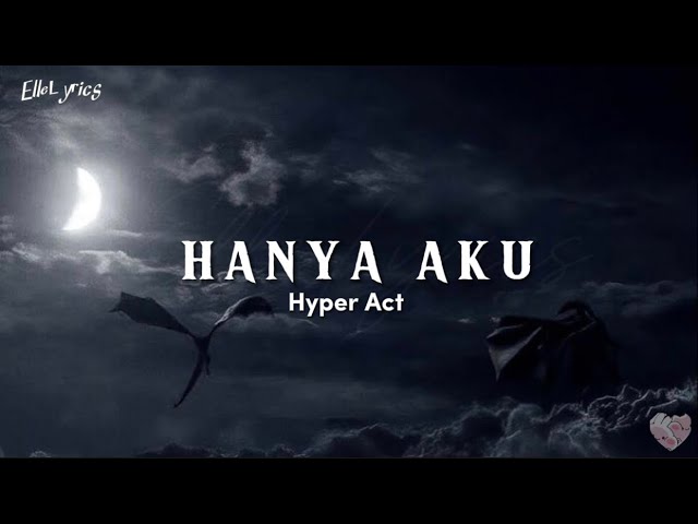 Hyper Act - Hanya Aku ( lyrics ) class=