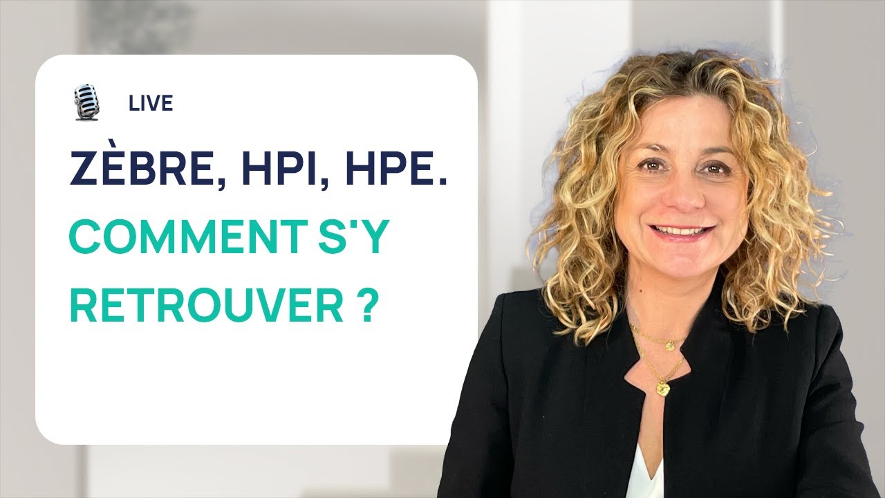 ZÈBRE, HPI, HPE : QUELLES DIFFÉRENCES ET COMMENT S'Y RETROUVER ? - YouTube