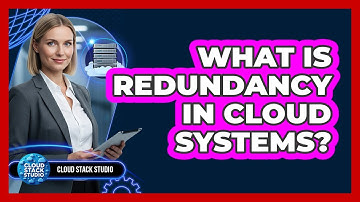 What Is Redundancy In Cloud Systems?