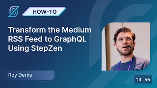 Transform the Medium RSS Feed into GraphQL using StepZen