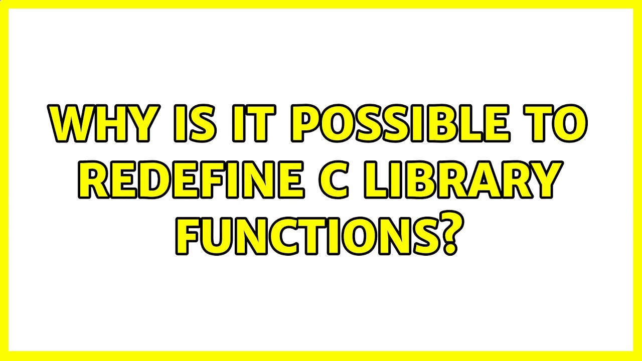 Why is it possible to redefine C library functions? - YouTube