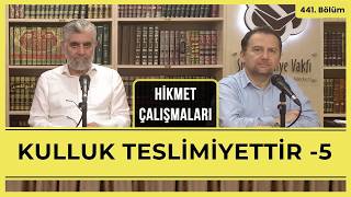 Hikmet Çalışmaları | Kulluk Teslimiyettir -5