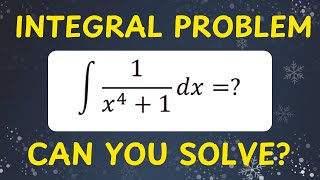 Solve This Tricky Integral: ∫ 1 / (x⁴ + 1) dx | Advanced Calculus Technique Explained