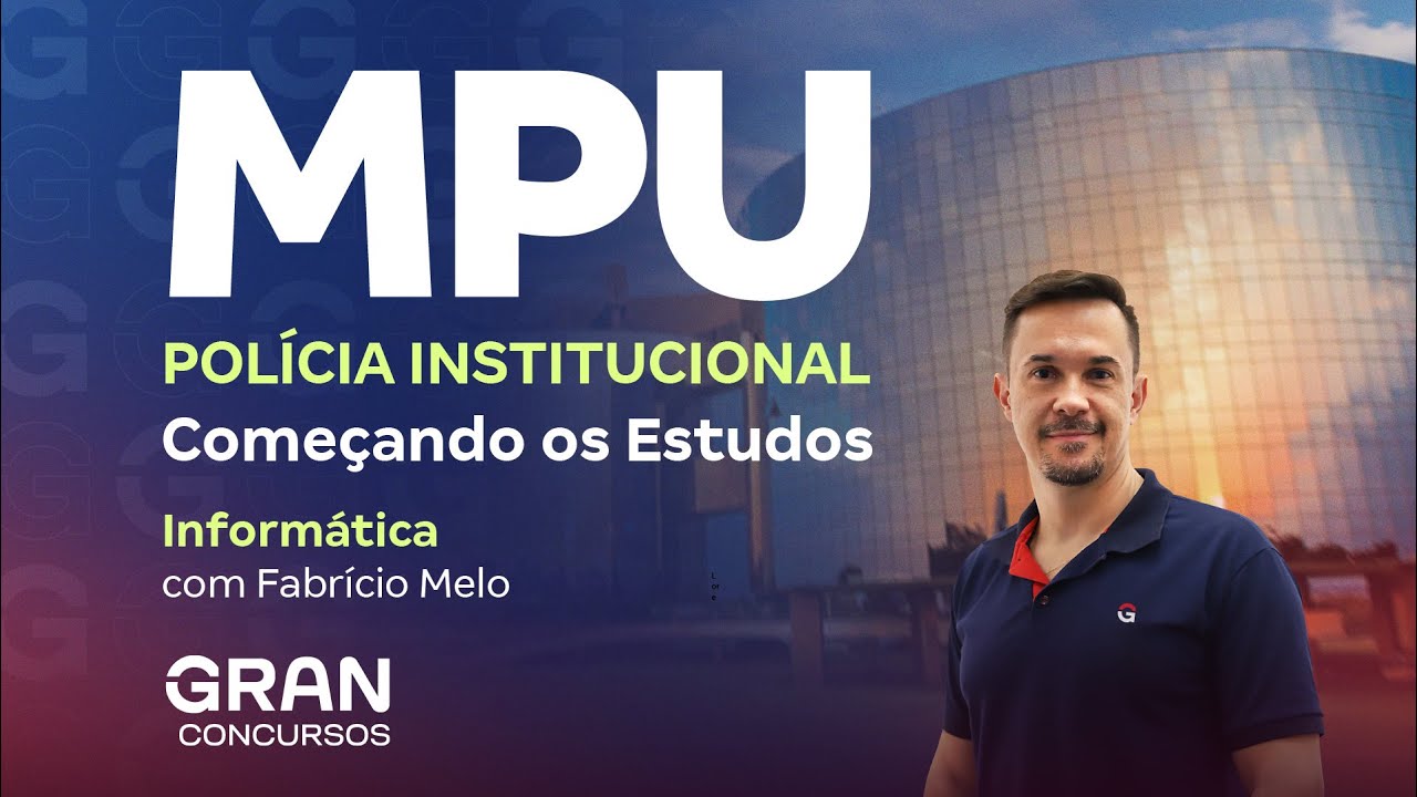 Concurso MPU Polícia Institucional: Começando os Estudos em Informática