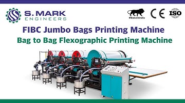 BIG BAG / FIBC JUMBO BAG PRINTING MACHINE | S MARK ENGINEERS