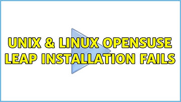 Unix & Linux: openSUSE Leap installation fails (3 Solutions!!)