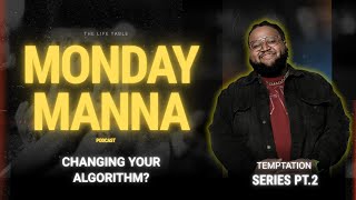 Changing Your Algorithm in Christ | Monday Manna Podcast