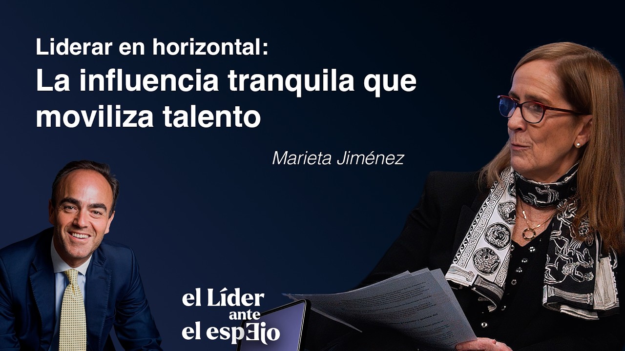 Liderar en horizontal, con Marieta Jiménez: La influencia tranquila que moviliza talento