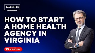 How to start a Home Health Agency in Virginia | Virginia Licensing | Home Health Agency | Virginia
