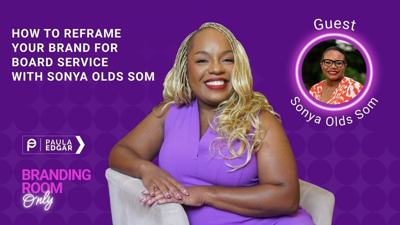 How to Reframe Your Brand for Board Service with Sonya Olds Som
