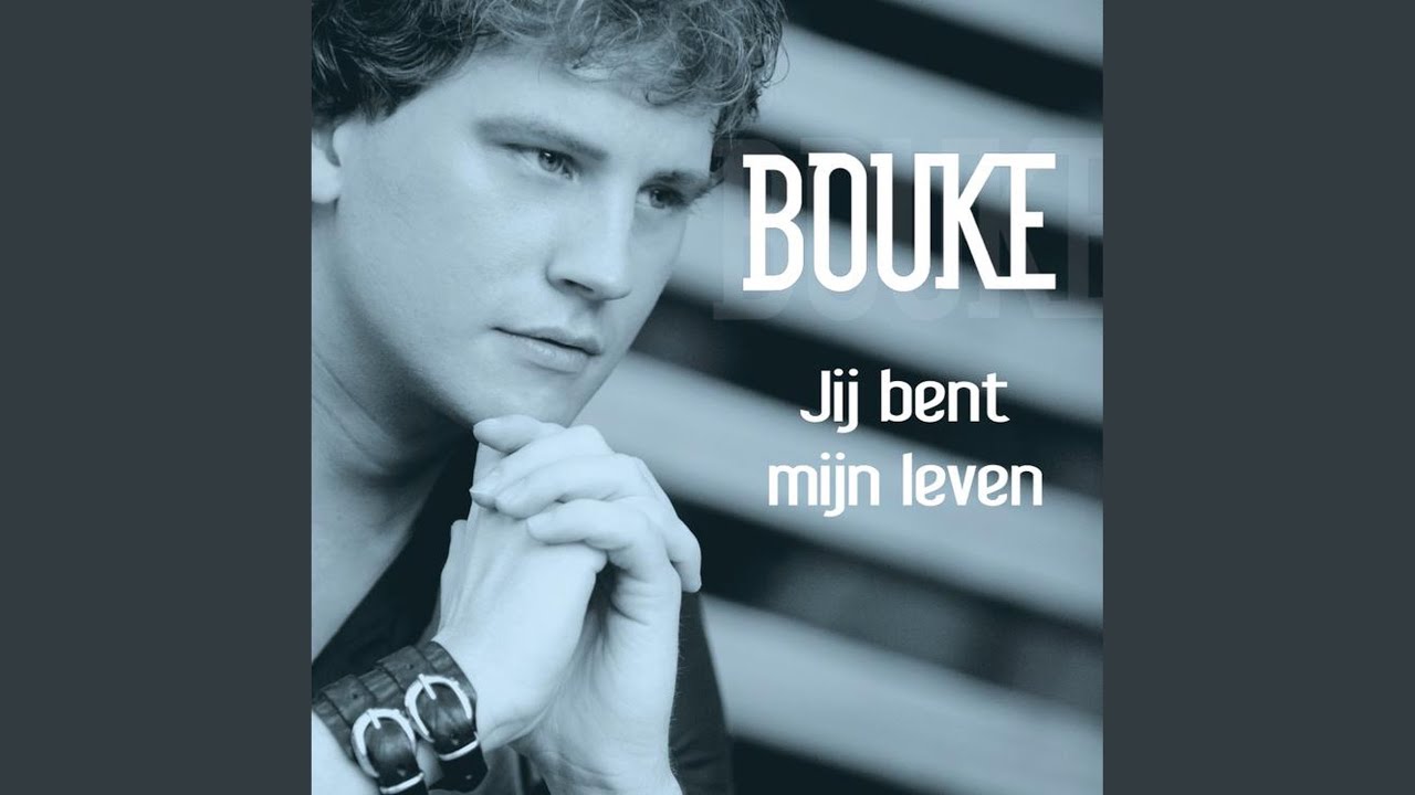 Jij bent mijn leven — Bouke