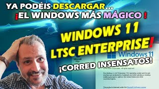 ¡Al fin! Listo para descarga y prueba gratuita del esperadísimo Windows 11 LTSC Enterprise!