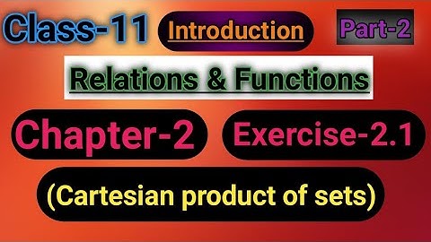 Class11 Math Chapter-2 Ex-2.1 Relations & Functions (Cartesian product of sets)Introduction (Part-2)