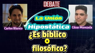 DEBATE: ¿La Unión Hipostática es bíblico o filosófico?