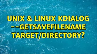 Unix & Linux: kdialog --getsavefilename target/directory