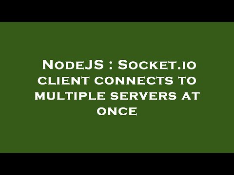 NodeJS : Socket.io client connects to multiple servers at once