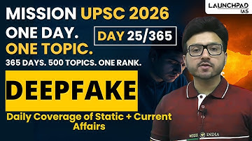 Deepfake (Science & Technology) | Mission UPSC 2026 | Sumit Sir Launchpad IAS