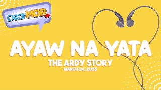 Dear MOR: 'Ayaw Na Yata' The Ardy Story 03-24-23