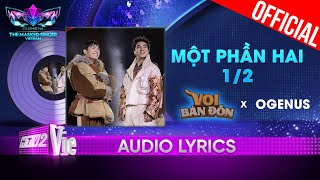 một phần hai ½ - Voi Bản Đôn aka Anh Tú x OgeNus | The Masked Singer Vietnam 2023 [Audio Lyric]