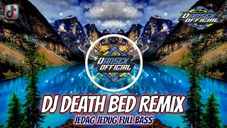 DJ DEATH BED REMIX VIRAL TERBARU 2023 JEDAG JEDUG FULL BASS !