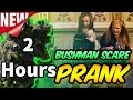 VERY LONG BUSHMAN SCARE Prank  2 Hours Long