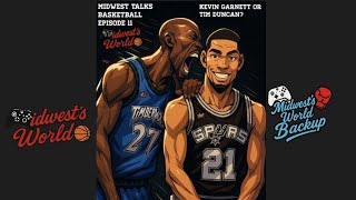 Midwest Talks Basketball: Episode 11 - Kevin Garnett or Tim Duncan