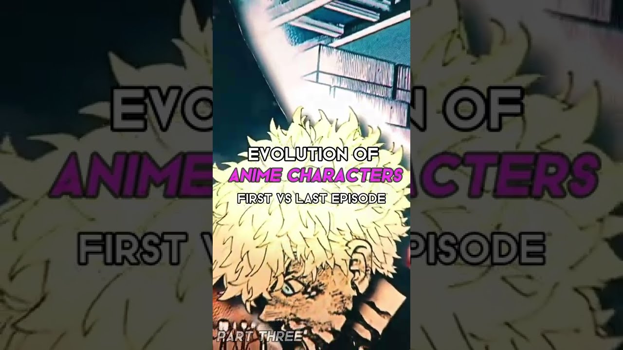 Evolution of Anime Characters First vs Last Episode [Part 3]