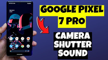 Google Pixel 7 Pro Camera Shutter Sound Turn off / on