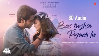 Bas Tujhse Pyaar Ho - Armaan Malik | 8D Audio | Full Video Song Thumb