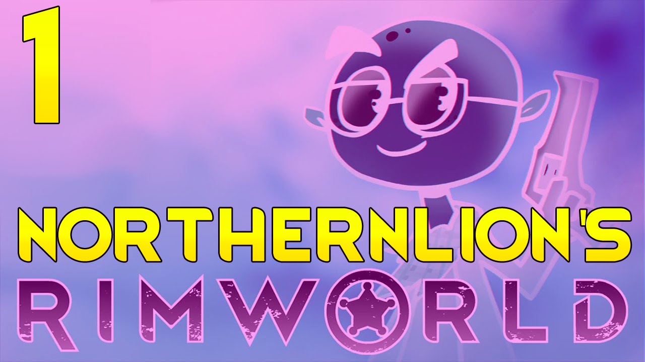 Let's Play Northernlion's A15 RimWorld | CHALLENGE SERIES | Part 1 (Rimworld 2016 Gameplay)