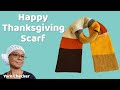 Knitting Machine Scarf Tutorial - Happy Thanksgiving Scarf