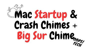 Mac Startup and Crash Chimes Plus Big Sur Chime