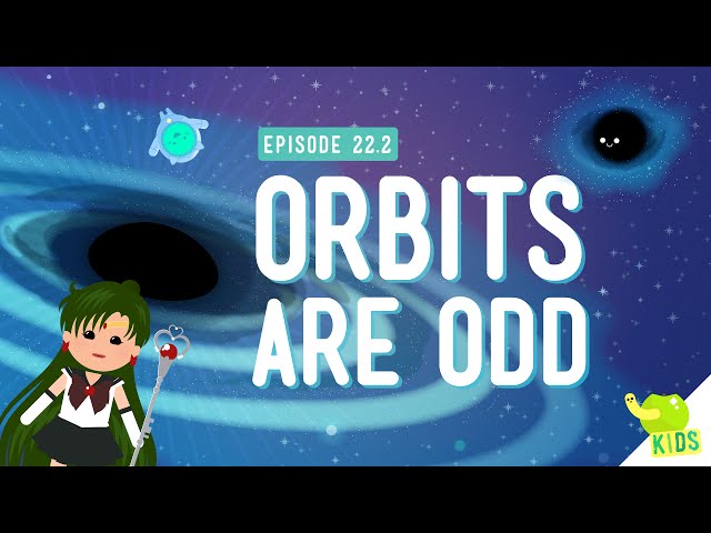 Orbits are Odd: Crash Course Kids #22.2 class=