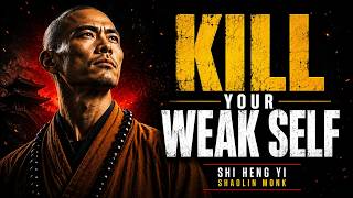 Kill Your Weak Self - Rebuild With Discipline | Best Master Shi Heng Yi Motivational Speech