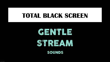 Stream Sounds For Sleeping Black Screen  - 10 Hours - Dark Screen - Running Water