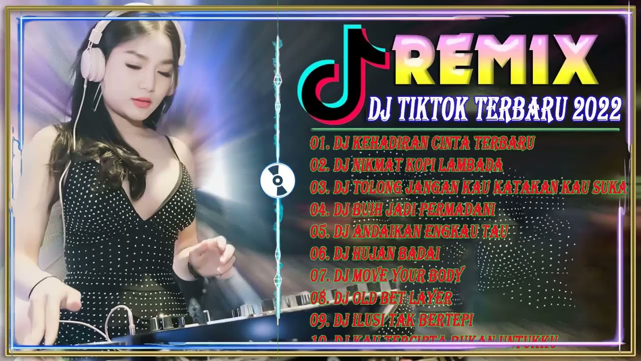 DJ KEHADIRAN CINTA TERBARU - DJ TIKTOK TERBARU 2022 FULL ALBUM REMIX TERBARU 2022_VOL.18