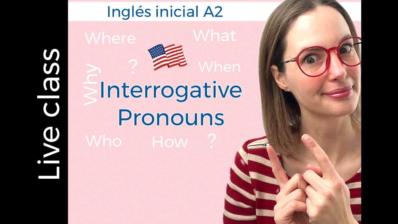 A2. Interrogative pronouns: what, why, when, how, which, whose, where ...