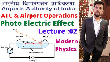#AAI #ATC #AO Lecture-02 : Photo Electric Effect (Modern Physics )