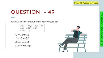 Question - 49 | Class 12th CBSE 2021 Computer Science Mid-Term Sample Paper | Tuples in Python